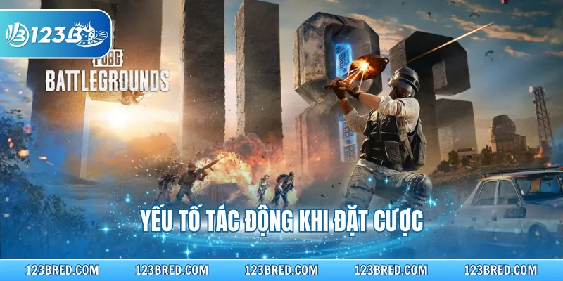 Cá Cược PUBG – Giải Trí Không Giới Hạn Tại Nhà Cái 123B 4 Yếu tố tác động khi đặt cược